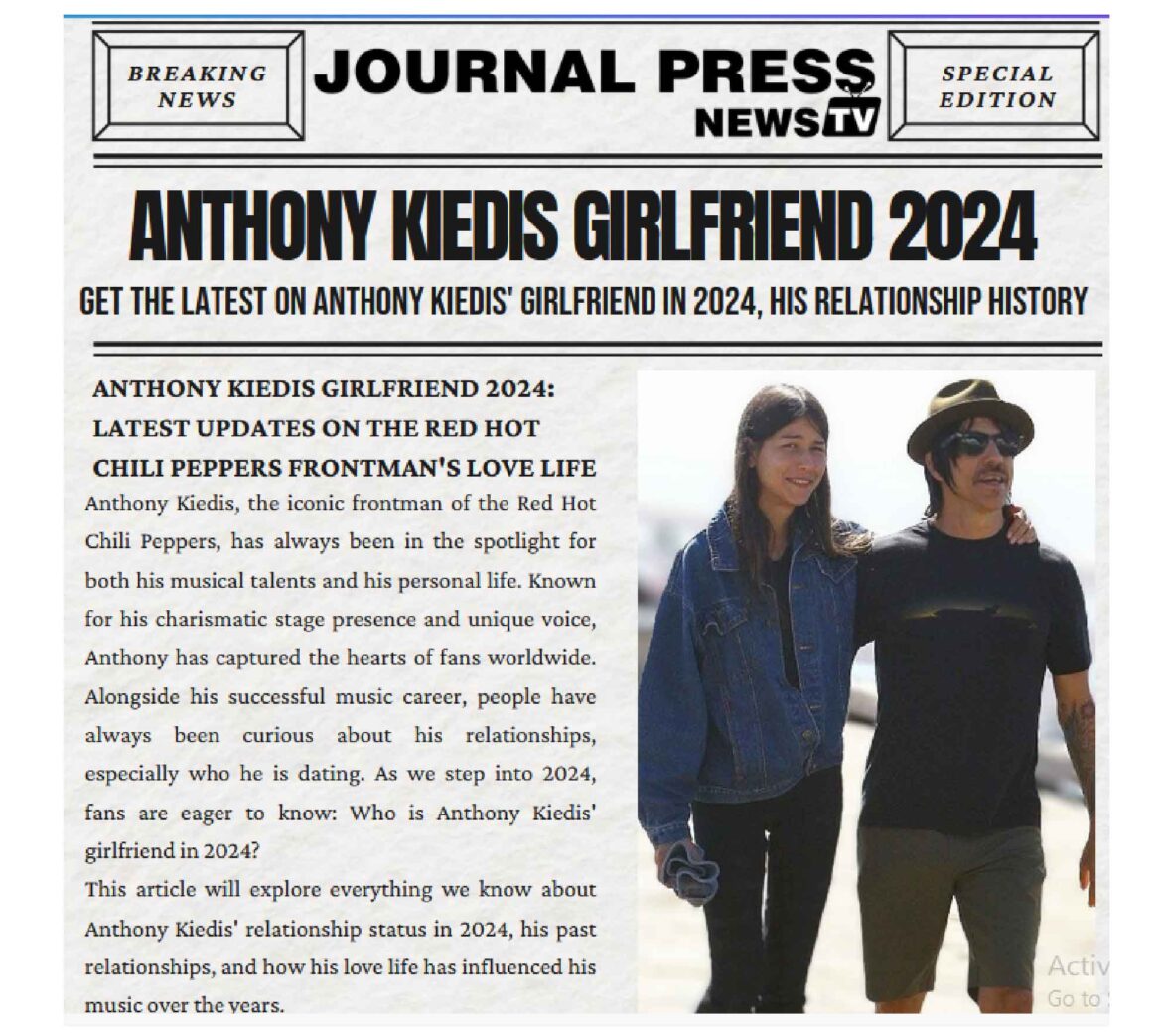 Anthony Kiedis Girlfriend 2024: Latest Updates on Red Hot Chili Peppers’ Frontman’s Love Life